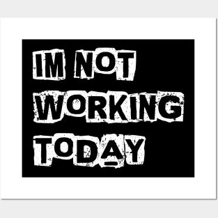 I'm not working today Posters and Art